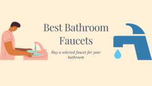 Read more about the article 5 Best Bathroom Faucets USA 2021