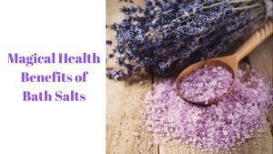 Read more about the article Relaxing Bath Salt Health Magical Benefits